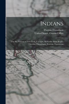 portada Indians: The Six Nations of New York, Cayugas, Mohawks (Saint Regis), Oneidas, Onondagas, Senecas, Tuscaroras (en Inglés)