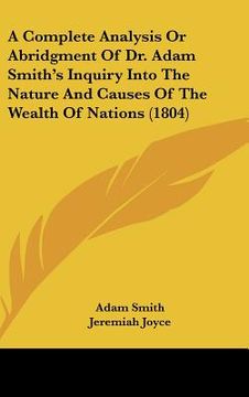 portada a complete analysis or abridgment of dr. adam smith's inquiry into the nature and causes of the wealth of nations (1804)