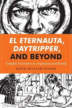 portada El Eternauta, Daytripper, and Beyond: Graphic Narrative in Argentina and Brazil (World Comics and Graphic Nonfiction Series) (en Inglés)