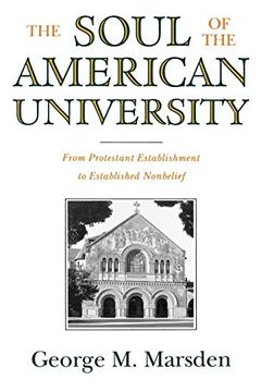 portada The Soul of the American University: From Protestant Establishment to Established Nonbelief 