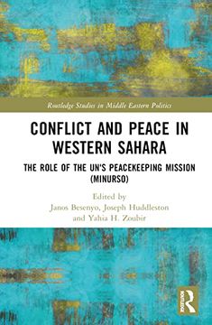 portada Conflict and Peace in Western Sahara: The Role of the Un'S Peacekeeping Mission (Minurso) (Routledge Studies in Middle Eastern Politics) (en Inglés)