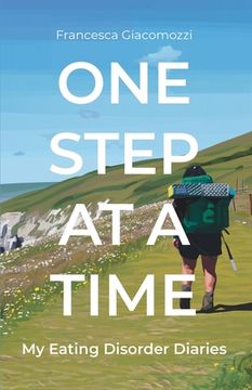 portada One Step at a Time: My Eating Disorder Diaries (en Inglés)