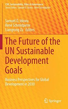 portada The Future of the un Sustainable Development Goals: Business Perspectives for Global Development in 2030 (Csr, Sustainability, Ethics & Governance) (en Inglés)