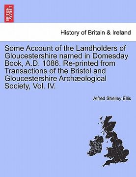 portada some account of the landholders of gloucestershire named in domesday book, a.d. 1086. re-printed from transactions of the bristol and gloucestershire (en Inglés)