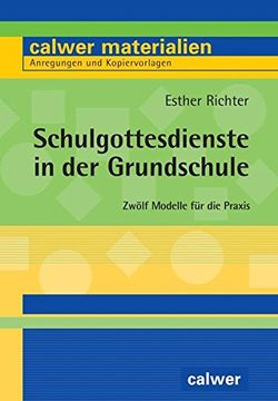 portada Schulgottesdienste in der Grundschule: Zwölf Modelle für die Praxis (en Alemán)