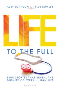 portada Life to the Full: True Stories That Reveal the Dignity of Every Human Life (in English)