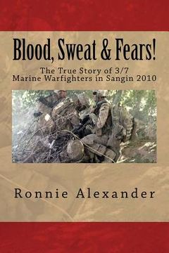portada Blood, Sweat & Fears!: The true story of 3/7, Marine Warfighters, Sangin, Afghanistan 2010 (en Inglés)
