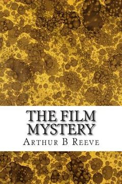 portada The Film Mystery: (Arthur B Reeve Classics Collection) (in English)