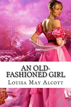 portada An Old-Fashioned Girl Louisa may Alcott (en Inglés)