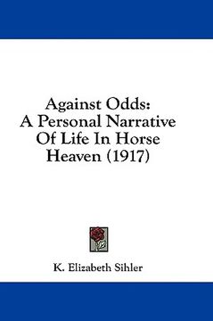portada against odds: a personal narrative of life in horse heaven (1917)