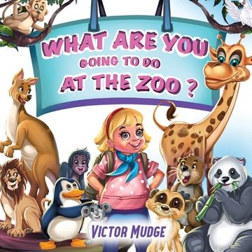 portada What Are You Going To Do At The Zoo? (en Inglés)