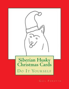 portada Siberian Husky Christmas Cards: Do It Yourself (en Inglés)