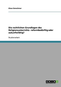 portada Die rechtlichen Grundlagen des Religionsunterrichts - reformbedürftig oder zukunftsfähig? (German Edition)