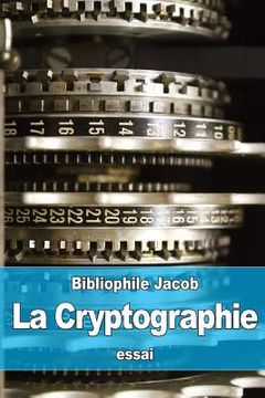 portada La Cryptographie: ou l'Art d'écrire en Chiffres (in French)