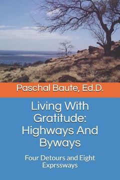 portada Living with Gratitude: Highways and Byways: Four Detours and Eight Exprssways (en Inglés)