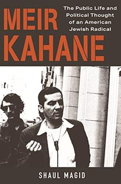 portada Meir Kahane: The Public Life and Political Thought of an American Jewish Radical (in English)