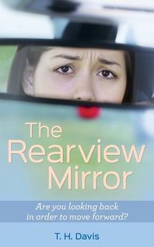 portada The Rearview Mirror: Are you looking back in order to move forward? (en Inglés)