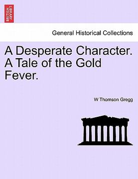portada a desperate character. a tale of the gold fever.