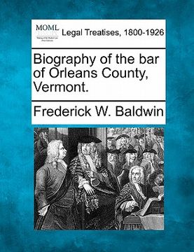 portada biography of the bar of orleans county, vermont. (en Inglés)