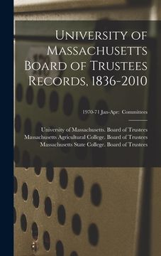 portada University of Massachusetts Board of Trustees Records, 1836-2010; 1970-71 Jan-Apr: Committees (en Inglés)