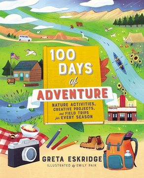 portada 100 Days of Adventure: Nature Activities, Creative Projects, and Field Trips for Every Season (en Inglés)