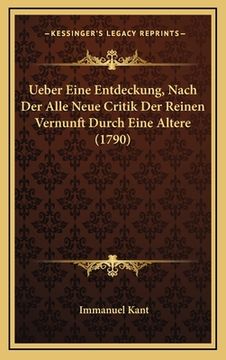 portada Ueber Eine Entdeckung, Nach Der Alle Neue Critik Der Reinen Vernunft Durch Eine Altere (1790) (en Alemán)
