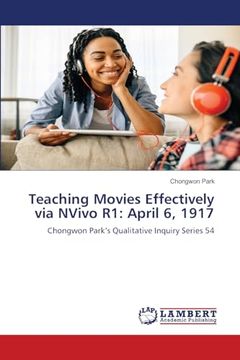 portada Teaching Movies Effectively via Nvivo r1: April 6, 1917 (en Inglés)