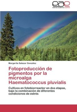 portada Fotoproduccion de Pigmentos Por La Microalga Haematococcus Pluvialis