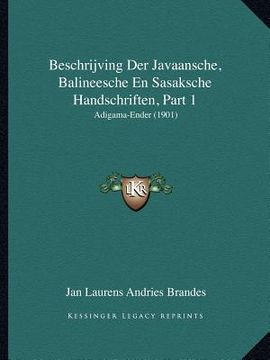 portada Beschrijving Der Javaansche, Balineesche En Sasaksche Handschriften, Part 1: Adigama-Ender (1901)