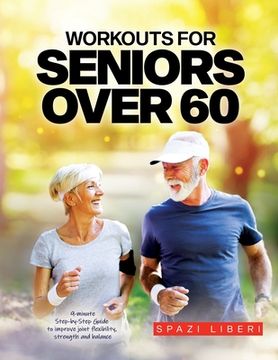 portada Workouts for Seniors Over 60: 9-minute Step-by-Step Guide to Improve joint flexibility, strength and balance (en Inglés)