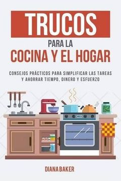 portada Trucos para la Cocina y el Hogar: Consejos prácticos para simplificar las tareas y ahorrar tiempo, dinero y esfuerzo (Spanish Edition)
