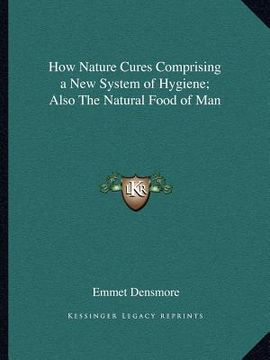 portada how nature cures comprising a new system of hygiene; also the natural food of man