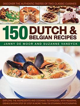 portada 150 Dutch & Belgian Recipes: Discover the Authentic Tastes of Two Classic Cuisines (en Inglés)