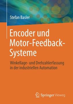 portada Encoder und Motor-Feedback-Systeme: Winkellage- und Drehzahlerfassung in der Industriellen Automation (en Alemán)