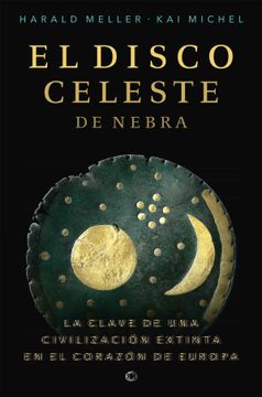 portada El Disco Celeste de Nebra: La Calve de Una Civilización Extinta En El Corazón de Europa (in Spanish)