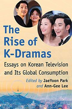portada The Rise of K-Dramas: Essays on Korean Television and its Global Consumption (en Inglés)