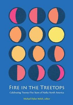 portada Fire in the Treetops: Celebrating Twenty-Five Years of Haiku North America (en Inglés)