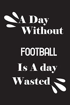 portada A day Without Football is a day Wasted (en Inglés)