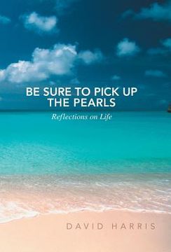 portada Be Sure to Pick Up the Pearls: Reflections on Life (in English)