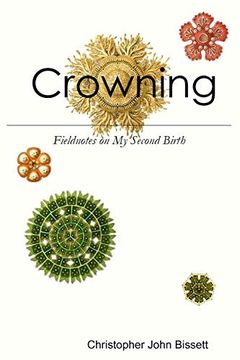portada Crowning: Fieldnotes on my Second Birth
