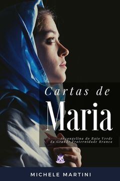 portada Cartas de Maria: Arcangelina do Raio Verde da Grande Fraternidade Branca (en Portugués)