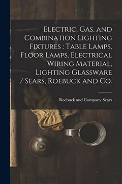 portada Electric, Gas, and Combination Lighting Fixtures: Table Lamps, Floor Lamps, Electrical Wiring Material, Lighting Glassware (en Inglés)