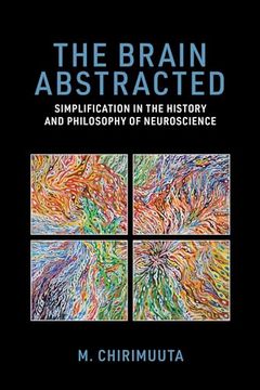 portada The Brain Abstracted: Simplification in the History and Philosophy of Neuroscience (en Inglés)