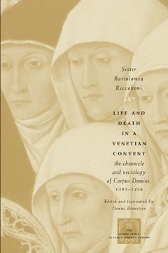 portada Life and Death in a Venetian Convent: The Chronicle and Necrology of Corpus Domini, 1395-1436 (The Other Voice in Early Modern Europe) (en Inglés)
