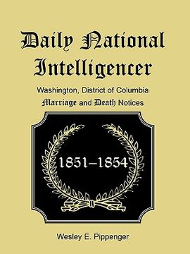 portada daily national intelligencer, washington, district of columbia marriages and deaths notices, (january 1, 1851 to december 30, 1854)
