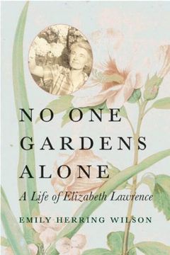 portada No one Gardens Alone: A Life of Elizabeth Lawrence (Concord Library) (en Inglés)