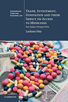 portada Trade, Investment, Innovation and Their Impact on Access to Medicines: An Asian Perspective (Cambridge International Trade and Economic Law) (en Inglés)