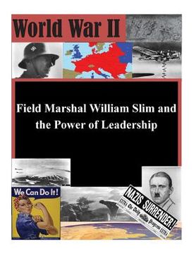portada Field Marshal William Slim and the Power of Leadership (en Inglés)