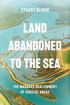 portada Land Abandoned to the Sea: The Managed Realignment of Coastal Areas (en Inglés)