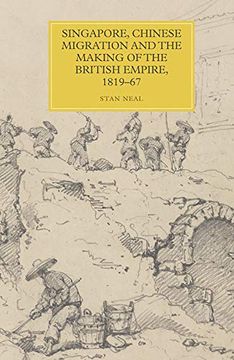 portada Singapore, Chinese Migration and the Making of the British Empire, 1819-67: 17 (Worlds of the East India Company) (en Inglés)